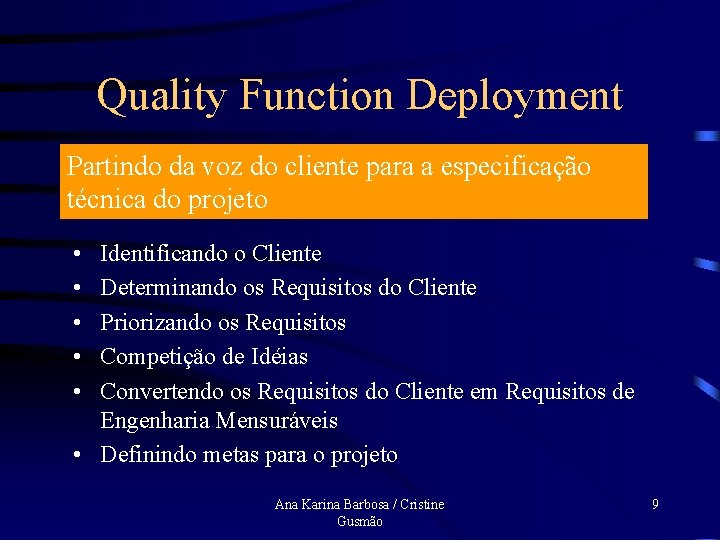 Quality Function Deployment Partindo da voz do cliente para a especificação técnica do projeto