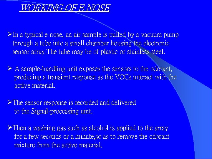 WORKING OF E NOSE ØIn a typical e-nose, an air sample is pulled by