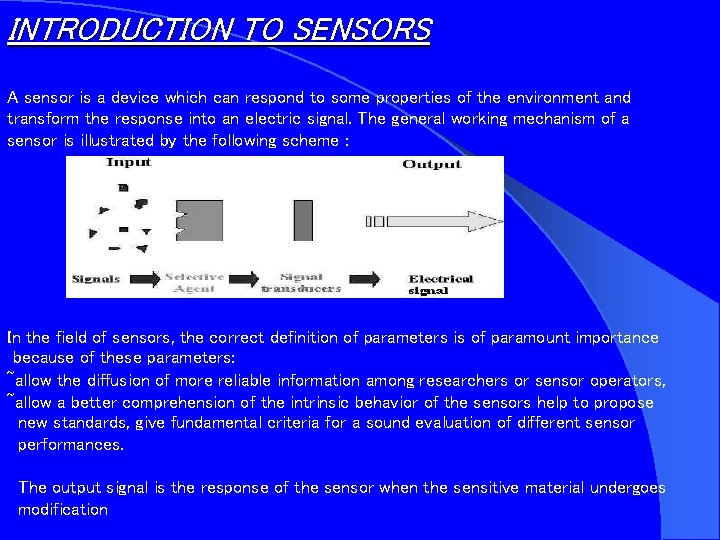 INTRODUCTION TO SENSORS A sensor is a device which can respond to some properties