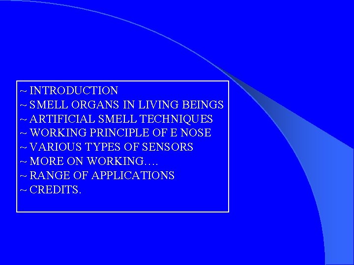 ~ INTRODUCTION ~ SMELL ORGANS IN LIVING BEINGS ~ ARTIFICIAL SMELL TECHNIQUES ~ WORKING