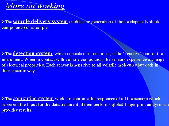 More on working ØThe sample delivery system enables the generation of the headspace (volatile