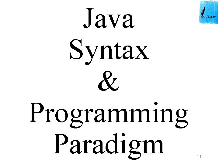 Java Syntax & Programming Paradigm 11 