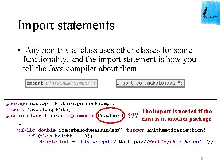 Import statements • Any non-trivial class uses other classes for some functionality, and the