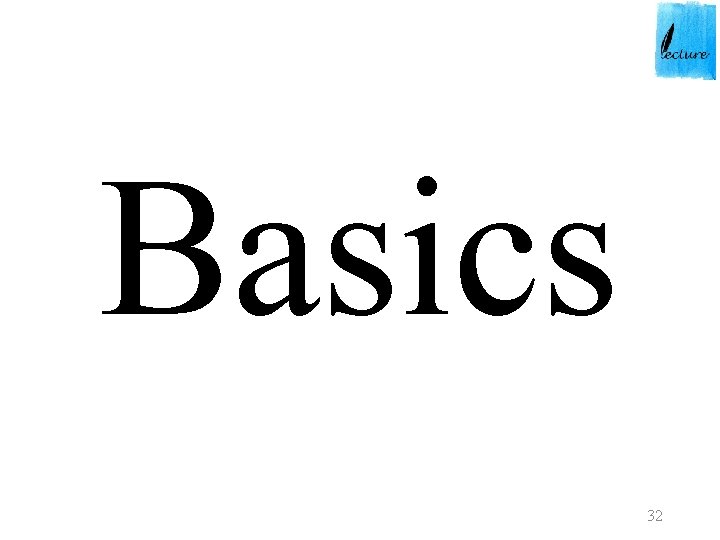 Basics 32 