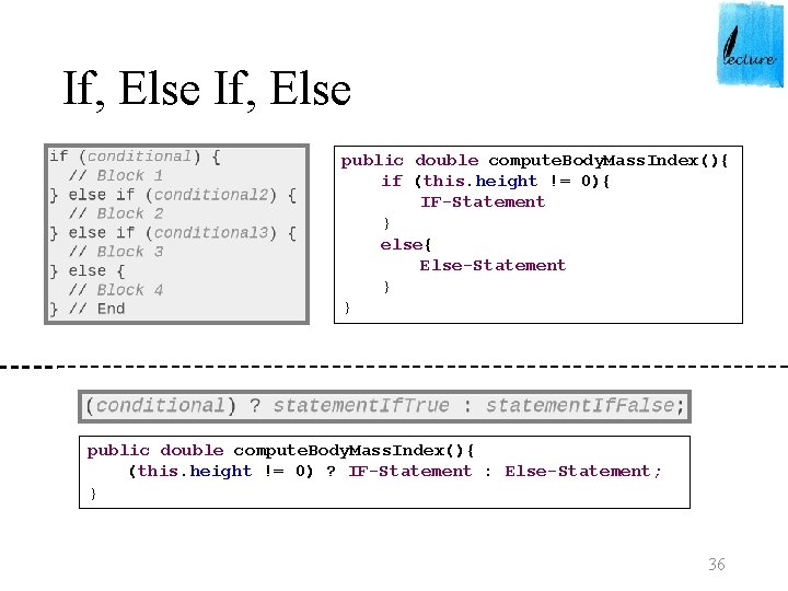 If, Else public double compute. Body. Mass. Index(){ if (this. height != 0){ IF-Statement