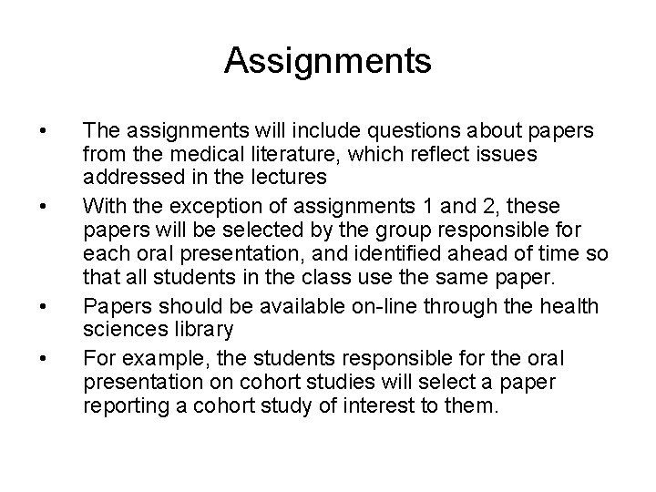 Assignments • • The assignments will include questions about papers from the medical literature,