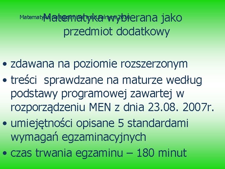 Matematyka wybierana jako przedmiot dodatkowy Matematyka na egzaminie maturalnym 2010 • zdawana na poziomie