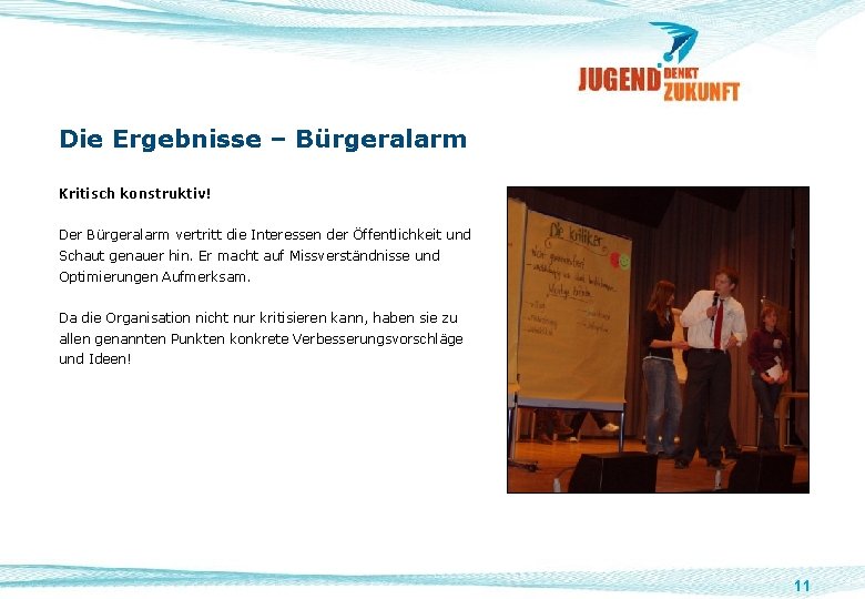 Die Ergebnisse – Bürgeralarm Kritisch konstruktiv! Der Bürgeralarm vertritt die Interessen der Öffentlichkeit und