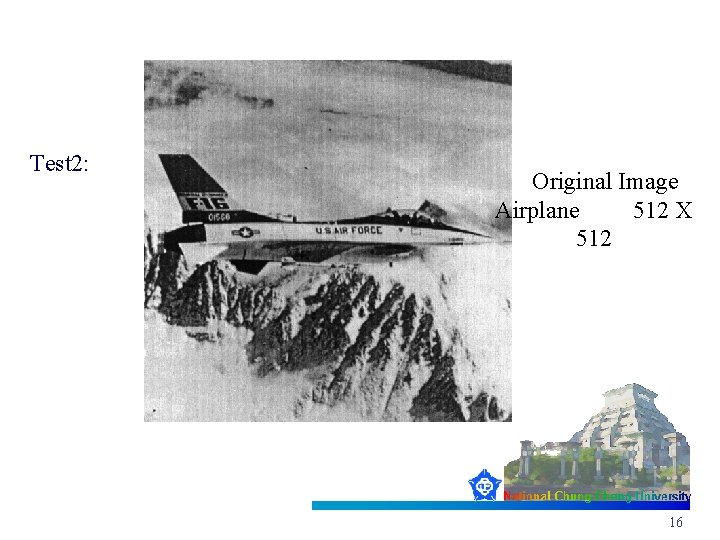 Test 2: Original Image Airplane 512 X 512 16 