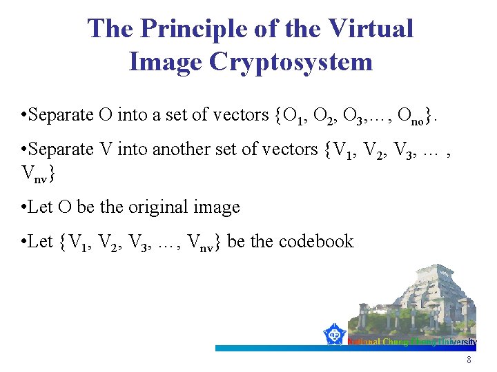 The Principle of the Virtual Image Cryptosystem • Separate O into a set of