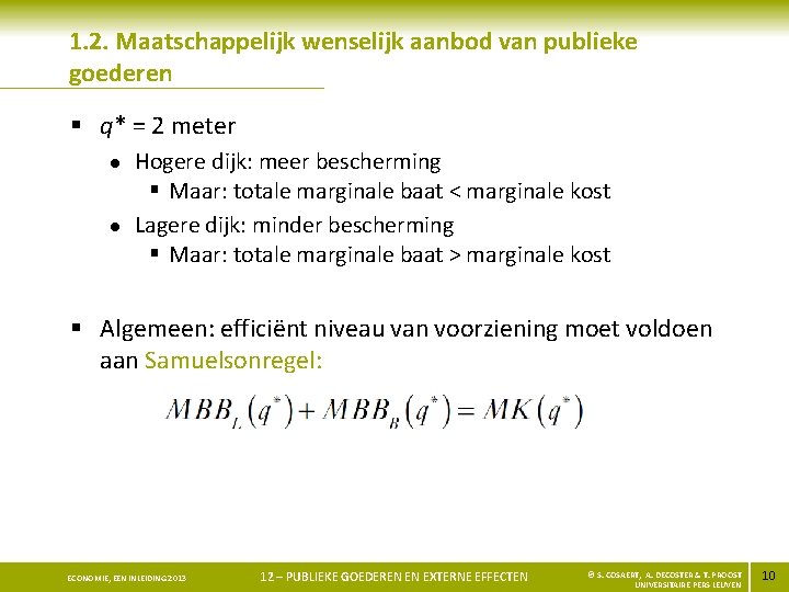 1. 2. Maatschappelijk wenselijk aanbod van publieke goederen § q* = 2 meter l