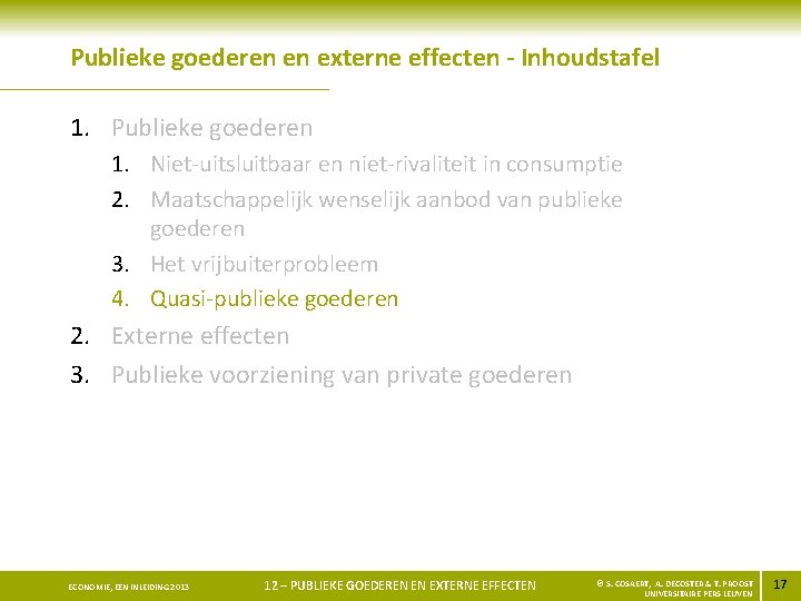 Publieke goederen en externe effecten - Inhoudstafel 1. Publieke goederen 1. Niet-uitsluitbaar en niet-rivaliteit