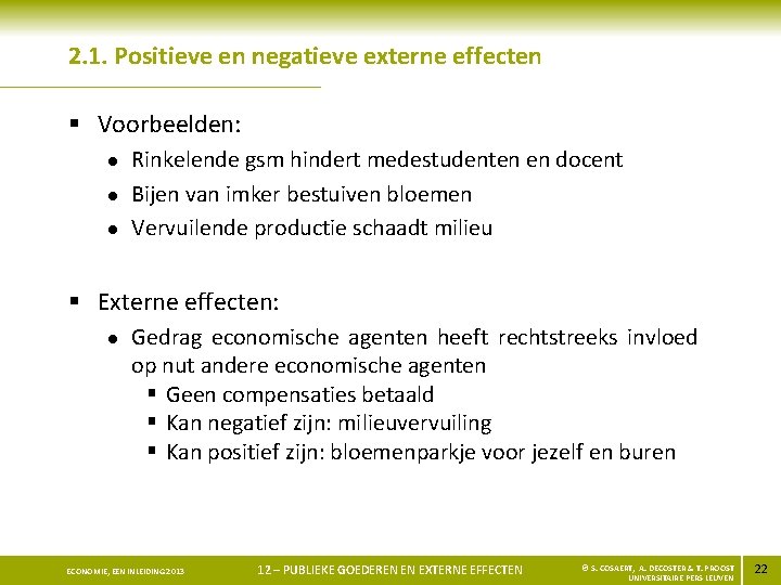 2. 1. Positieve en negatieve externe effecten § Voorbeelden: l l l Rinkelende gsm