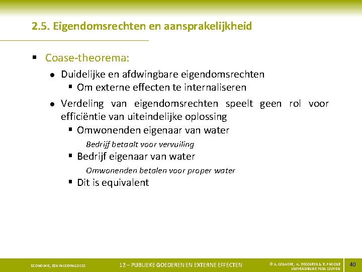 2. 5. Eigendomsrechten en aansprakelijkheid § Coase-theorema: l l Duidelijke en afdwingbare eigendomsrechten §