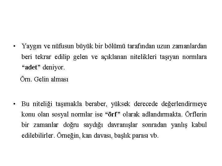  • Yaygın ve nüfusun büyük bir bölümü tarafından uzun zamanlardan beri tekrar edilip