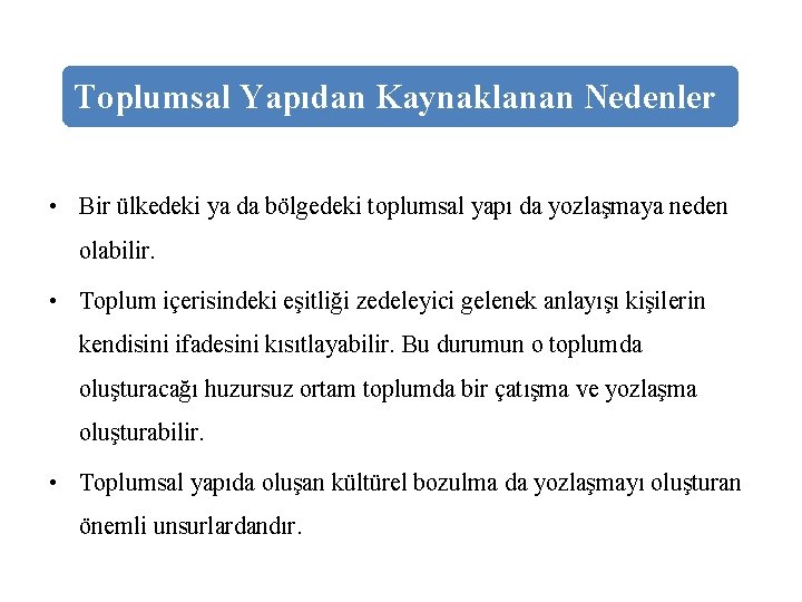 Toplumsal Yapıdan Kaynaklanan Nedenler • Bir ülkedeki ya da bölgedeki toplumsal yapı da yozlaşmaya