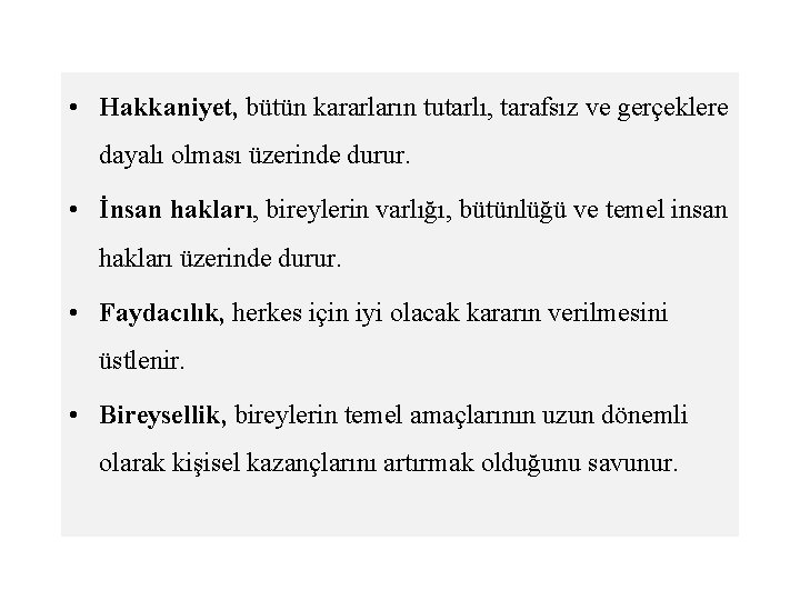  • Hakkaniyet, bütün kararların tutarlı, tarafsız ve gerçeklere dayalı olması üzerinde durur. •