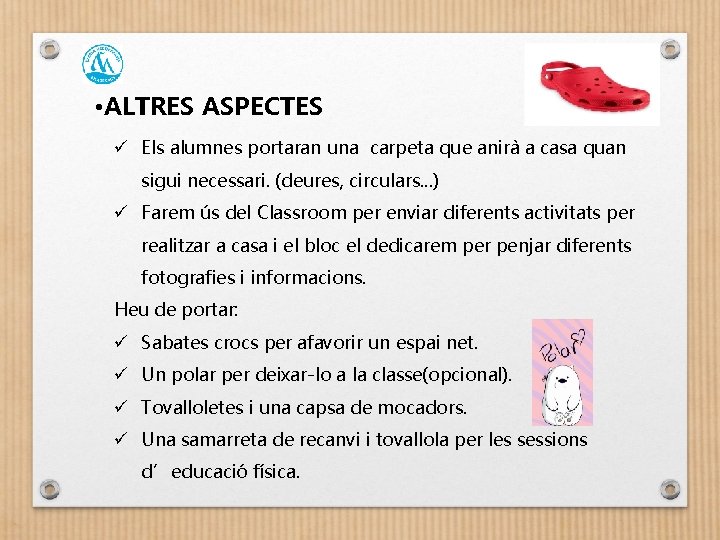  • ALTRES ASPECTES ü Els alumnes portaran una carpeta que anirà a casa
