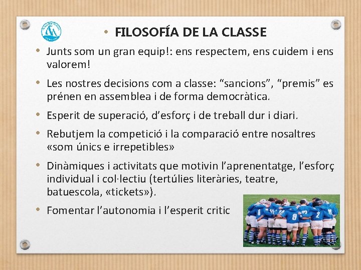  • FILOSOFÍA DE LA CLASSE • Junts som un gran equip!: ens respectem,