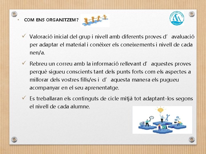  • COM ENS ORGANITZEM? ü Valoració inicial del grup i nivell amb diferents