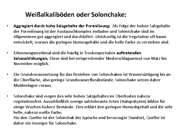 Weißalkaliböden oder Solonchake: • Aggregiert durch hohe Salzgehalte der Porenlösung: Als Folge der hohen