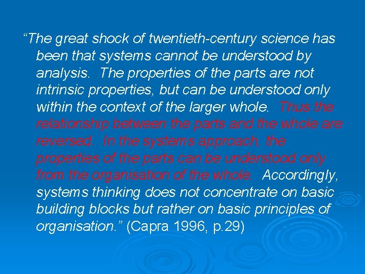 “The great shock of twentieth-century science has been that systems cannot be understood by