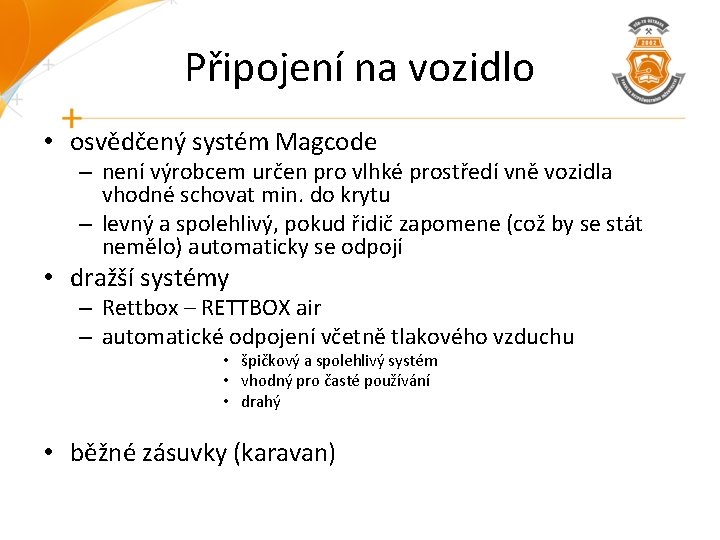 Připojení na vozidlo • osvědčený systém Magcode – není výrobcem určen pro vlhké prostředí