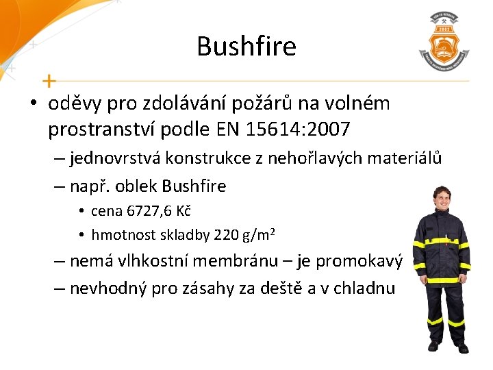 Bushfire • oděvy pro zdolávání požárů na volném prostranství podle EN 15614: 2007 –