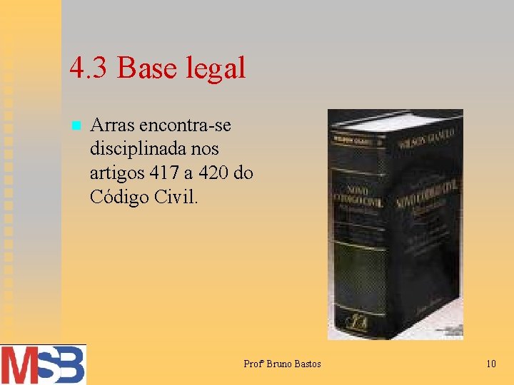 4. 3 Base legal n Arras encontra-se disciplinada nos artigos 417 a 420 do