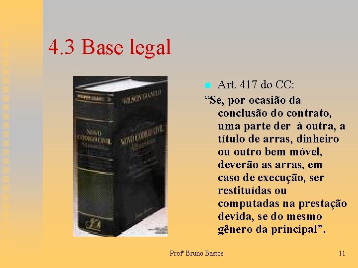 4. 3 Base legal Art. 417 do CC: “Se, por ocasião da conclusão do