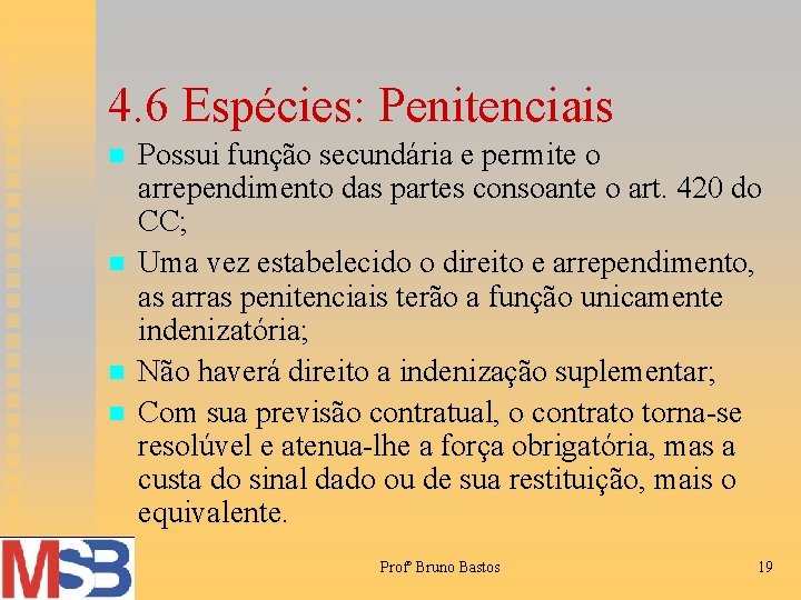 4. 6 Espécies: Penitenciais n n Possui função secundária e permite o arrependimento das