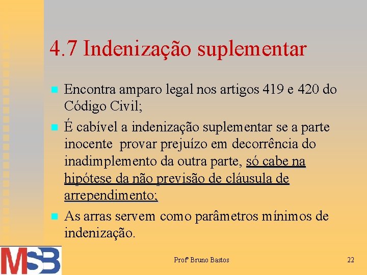 4. 7 Indenização suplementar n n n Encontra amparo legal nos artigos 419 e