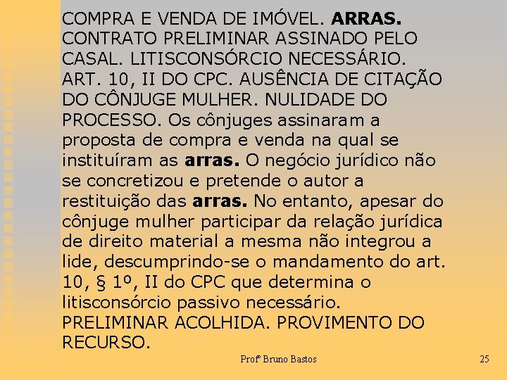 COMPRA E VENDA DE IMÓVEL. ARRAS. CONTRATO PRELIMINAR ASSINADO PELO CASAL. LITISCONSÓRCIO NECESSÁRIO. ART.