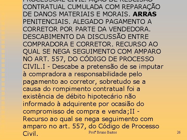 PROCESSUAL CIVIL. AÇÃO DE RESCISÃO CONTRATUAL CUMULADA COM REPARAÇÃO DE DANOS MATERIAIS E MORAIS.