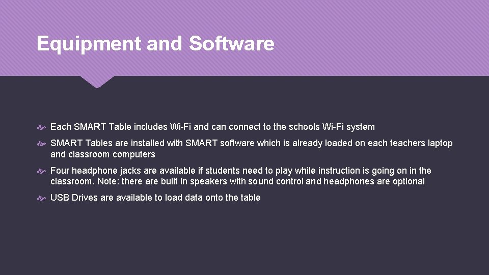 Equipment and Software Each SMART Table includes Wi-Fi and can connect to the schools