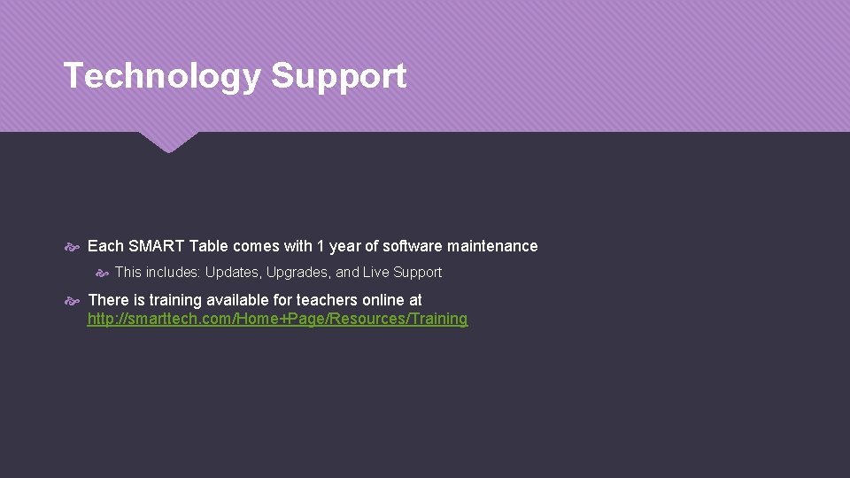 Technology Support Each SMART Table comes with 1 year of software maintenance This includes: