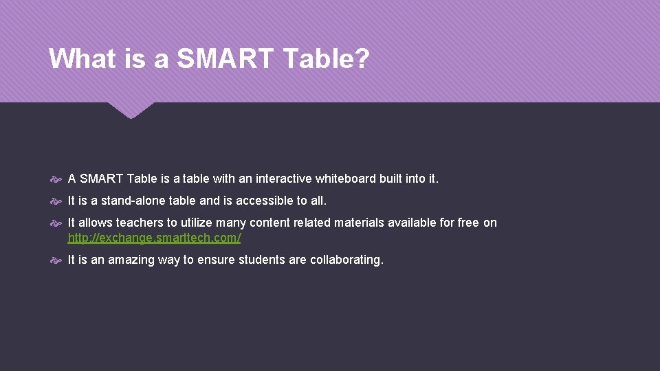 What is a SMART Table? A SMART Table is a table with an interactive