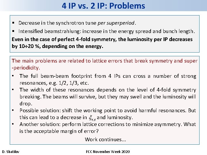 4 IP vs. 2 IP: Problems § Decrease in the synchrotron tune per superperiod.