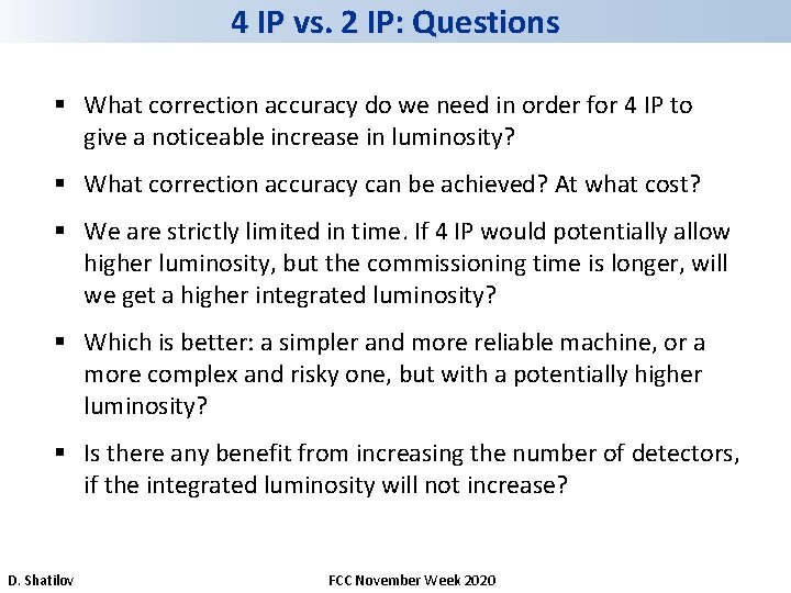 4 IP vs. 2 IP: Questions § What correction accuracy do we need in