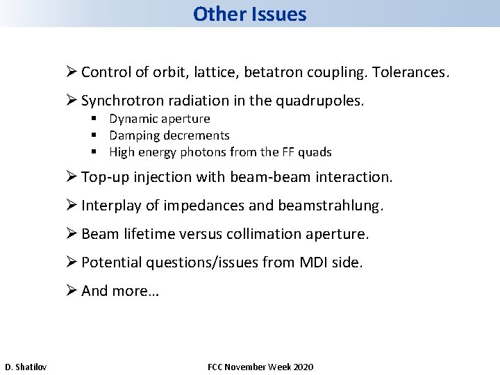 Other Issues Ø Control of orbit, lattice, betatron coupling. Tolerances. Ø Synchrotron radiation in