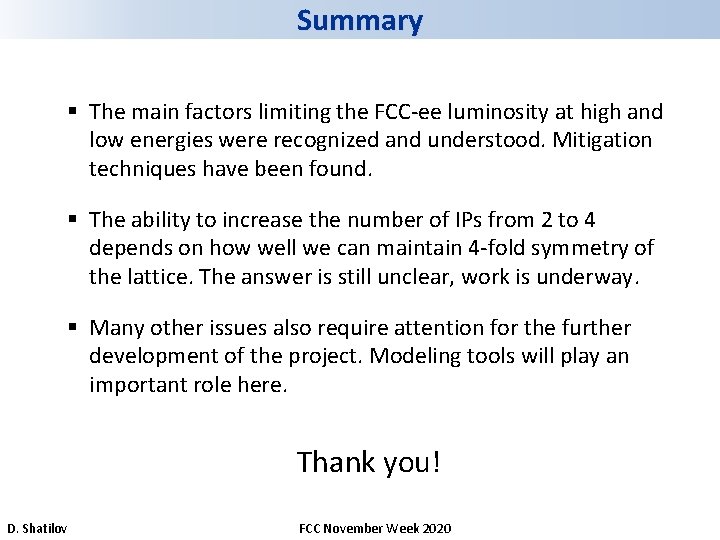 Summary § The main factors limiting the FCC-ee luminosity at high and low energies