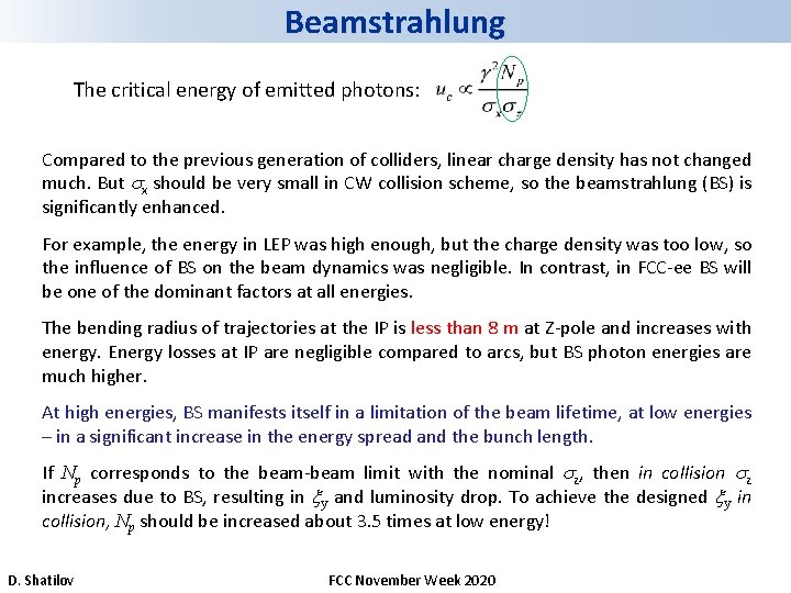 Beamstrahlung The critical energy of emitted photons: Compared to the previous generation of colliders,