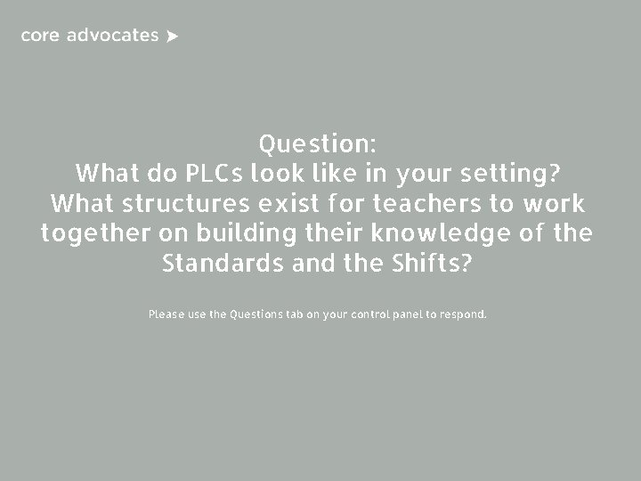 Question: What do PLCs look like in your setting? What structures exist for teachers