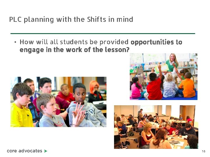 PLC planning with the Shifts in mind • How will all students be provided