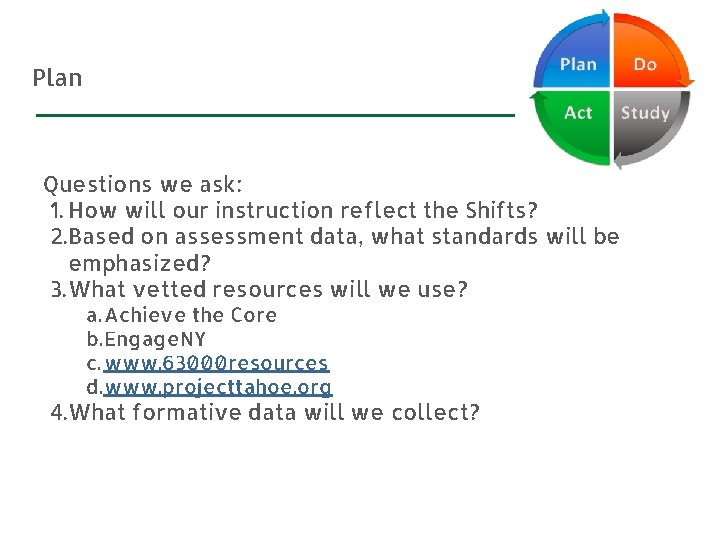 Plan Questions we ask: 1. How will our instruction reflect the Shifts? 2. Based