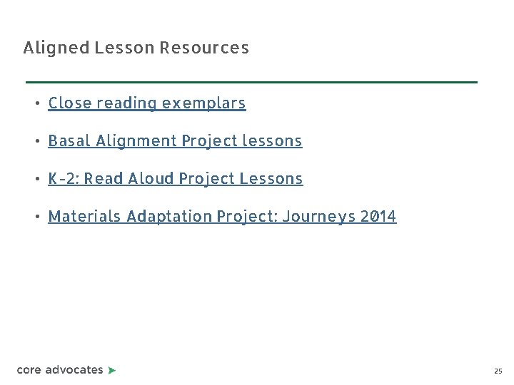 Aligned Lesson Resources • Close reading exemplars • Basal Alignment Project lessons • K-2: