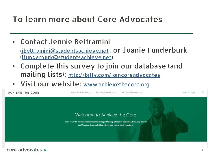 To learn more about Core Advocates… • Contact Jennie Beltramini (jbeltramini@studentsachieve. net ) or