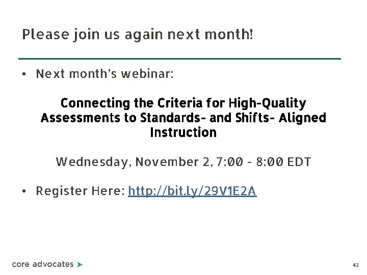 Please join us again next month! • Next month’s webinar: Connecting the Criteria for