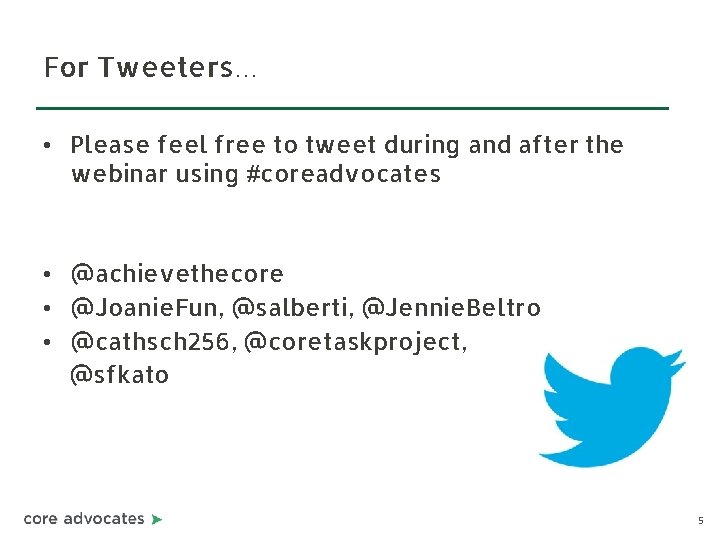 For Tweeters… • Please feel free to tweet during and after the webinar using