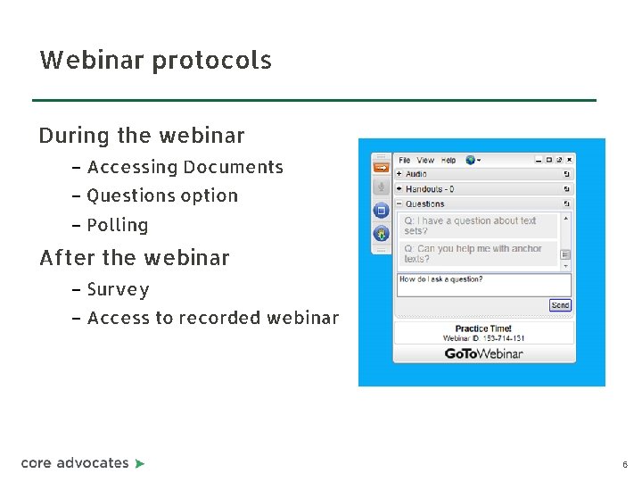 Webinar protocols During the webinar – Accessing Documents – Questions option – Polling After